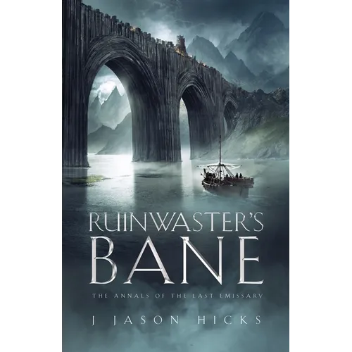 Ruinwaster's Bane: The Annals of the Last Emissary