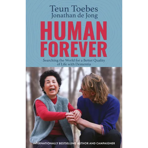 Human Forever: Searching the World for a Better Quality of Life with Dementia