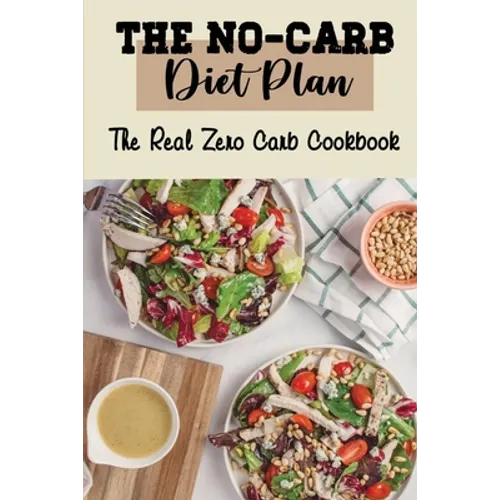 The No-Carb Diet Plan: The Real Zero Carb Cookbook
