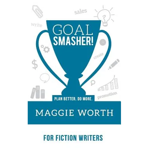 Goal Smasher! for Fiction Writers