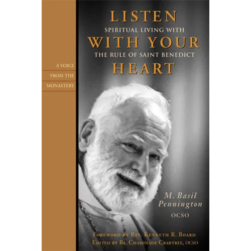 Listen with Your Heart: Spiritual Living with the Rule of St. Benedict