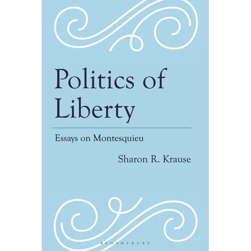 Politics of Liberty: Essays on Montesquieu