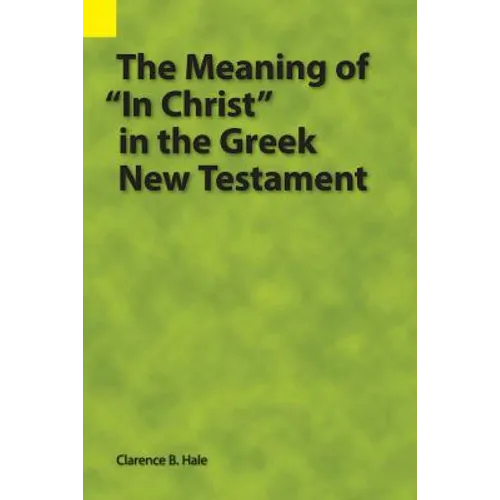 The Meaning of "In Christ" in the Greek New Testament