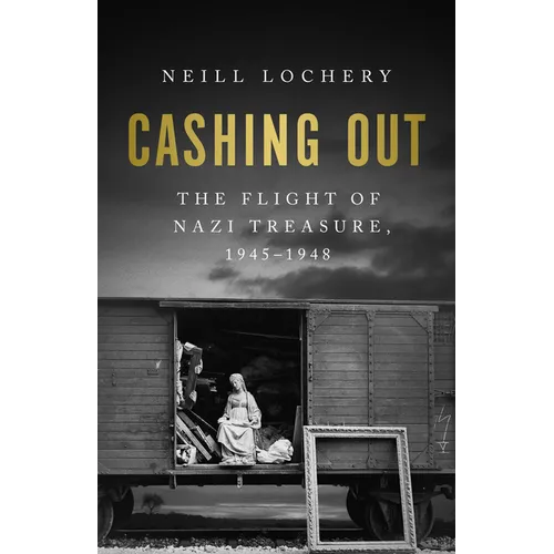 Cashing Out: The Flight of Nazi Treasure, 1945-1948