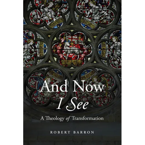 And Now I See: A Theology of Transformation