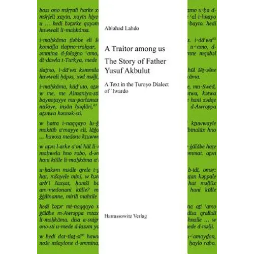 A Traitor Among Us. the Story of Father Yusuf Akbulut: A Text in the Turoyo Dialect of 'Iwardo