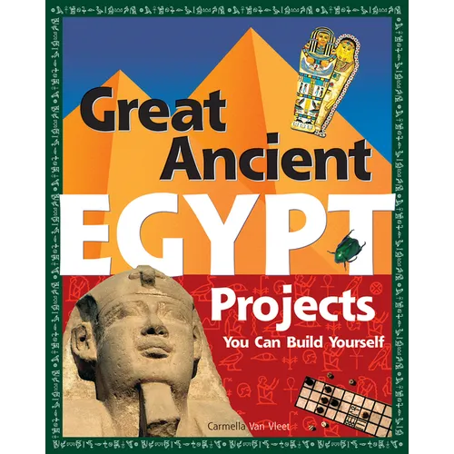 Great Ancient Egypt Projects: You Can Build Yourself