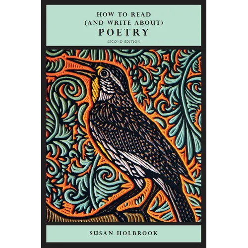 How to Read (and Write About) Poetry - Second Edition
