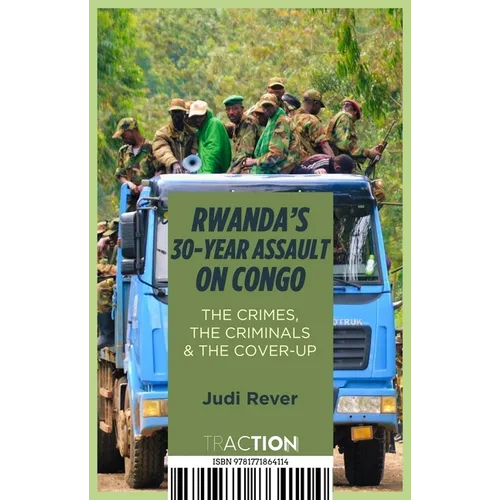 Rwanda's 30-Year Assault on Congo: The Crimes, the Criminals and the Cover-Up