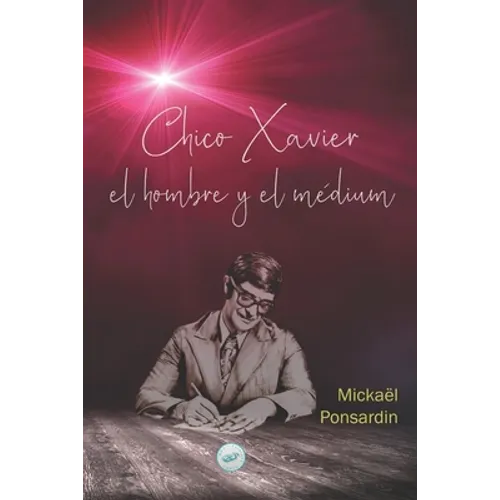 Chico Xavier, el hombre y el médium