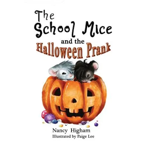 The School Mice and the Halloween Prank: Book 4 For both boys and girls ages 6-11 Grades: 1-5.