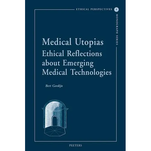Medical Utopias: Ethical Reflections about Emerging Medical Technologies
