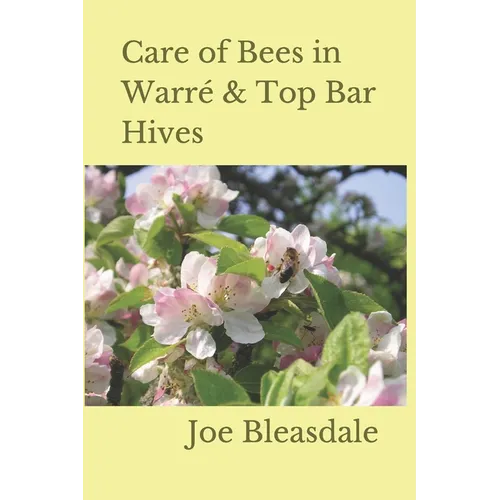 Care of Bees in Warré & Top Bar Hives