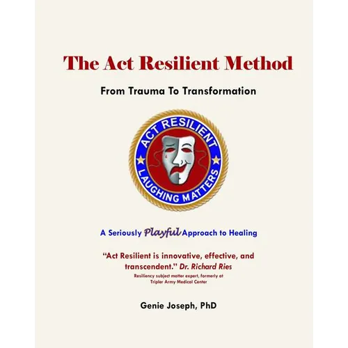 The Act Resilient Method: From Trauma to Transformation