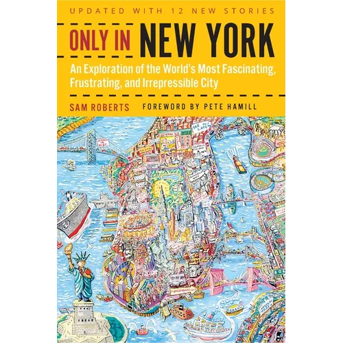 Only in New York: An Exploration of the World's Most Fascinating, Frustrating, and Irrepressible City
