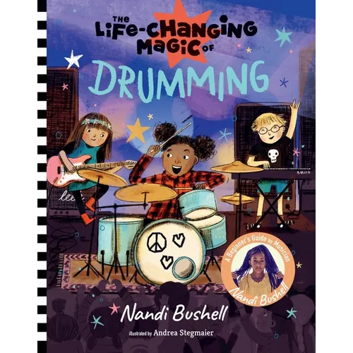 The Life-Changing Magic of Drumming: A Beginner's Guide by Musician Nandi Bushell
