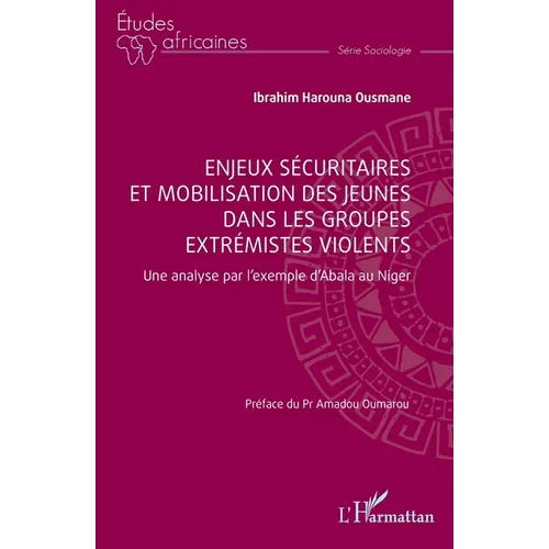 Enjeux sécuritaires et mobilisation des jeunes dans les groupes extrémistes violents: Une analyse par l'exemple d'Abala au Niger