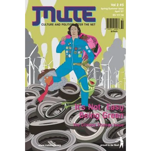 Mute Magazine - Vol 2 #5, It's Not Easy Being Green
