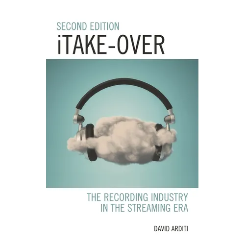 Itake-Over: The Recording Industry in the Streaming Era