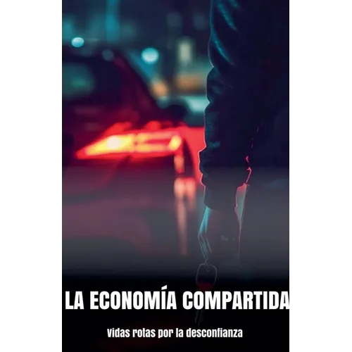 La economía compartida: Vidas rotas por la desconfianza