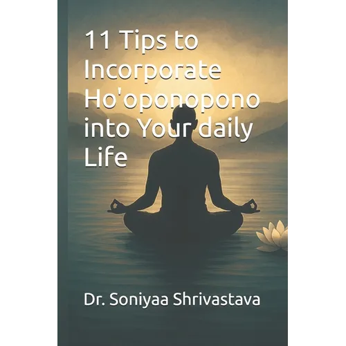 11 Tips to Incorporate Ho'oponopono into Your daily Life