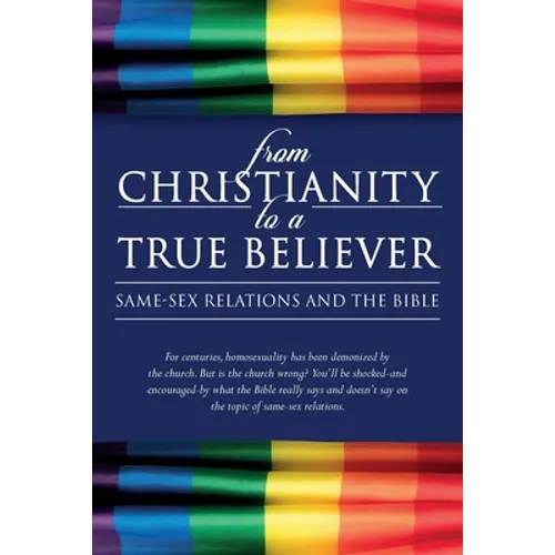 From Christianity to a True Believer: Same-Sex Relations and the Bible