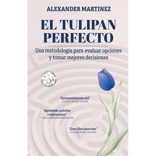 El tulipán perfecto: Una metodología para evaluar opciones y tomar mejores decisiones