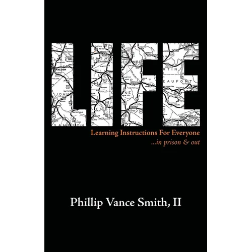 Life: Learning Instructions for Everyone...in Prison & Out