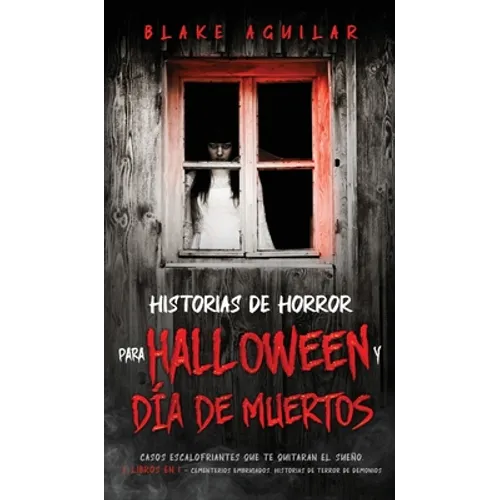 Historias de Horror para Halloween y Día de Muertos: Casos Escalofriantes que te Quitaran el Sueño. 2 Libros en 1 - Cementerios Embrujados, Historias