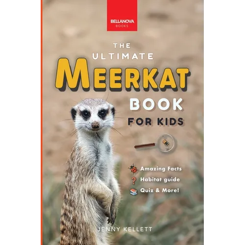 Meerkats: The Ultimate Meerkat Book for Kids:100+ Amazing Meerkat Facts, Photos, Quiz & More