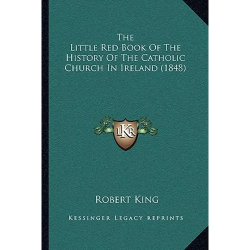 The Little Red Book Of The History Of The Catholic Church In Ireland (1848)