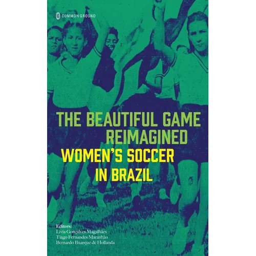 The Beautiful Game Reimagined: Women's Soccer in Brazil