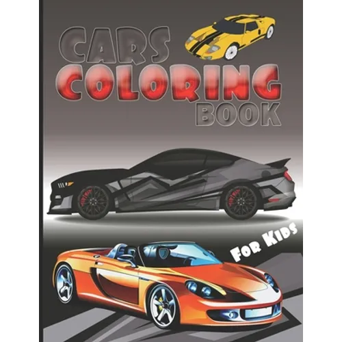 Cars Coloring Book for Kids: Cool Coloring Book for Kids aged 6-12 Cars, Trucks and more