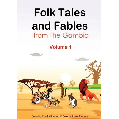 Folk Tales and Fables from the Gambia. Volume 1