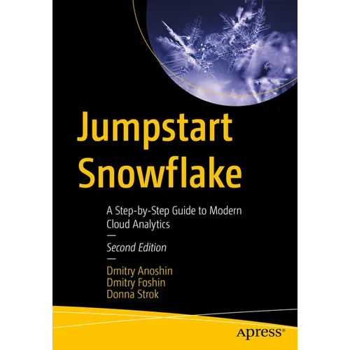 Jumpstart Snowflake: A Step-By-Step Guide to Modern Cloud Analytics