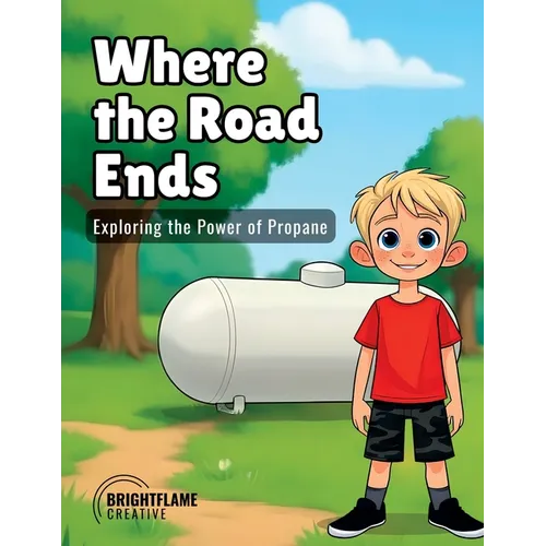 Where the Road Ends: Exploring the Power of Propane: Exploring