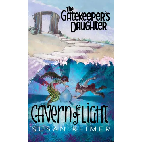 The Gatekeeper's Daughter: Cavern of Light