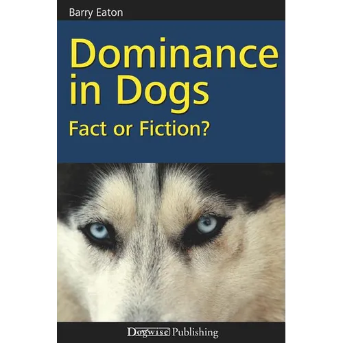 Dominance in Dogs: Fact or Fiction?