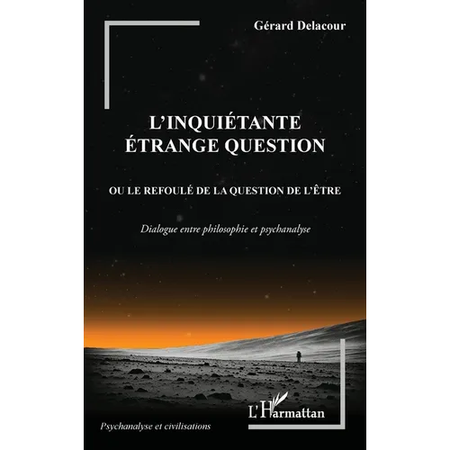 L'inquiétante étrange question: ou le refoulé de la question de l'être. Dialogue entre philosophie et psychanalyse