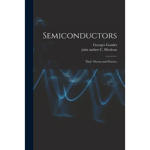 Semiconductors: Their Theory and Practice