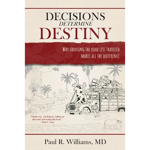 Decisions Determine Destiny: Why choosing the road less traveled makes all the difference
