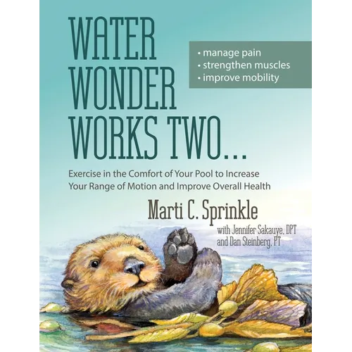 Water Wonder Works Two: Exercise in the Comfort of Your Pool to Increase Your Range of Motion and Improve Overall Health