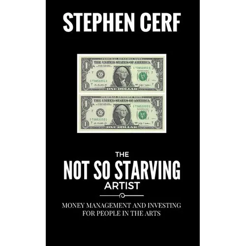 The Not So Starving Artist: Money management and Investing for people in the Arts