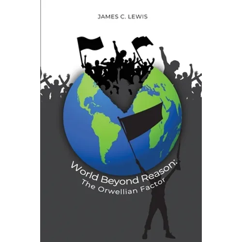 World Beyond Reason: The Orwellian Factor - Paperback