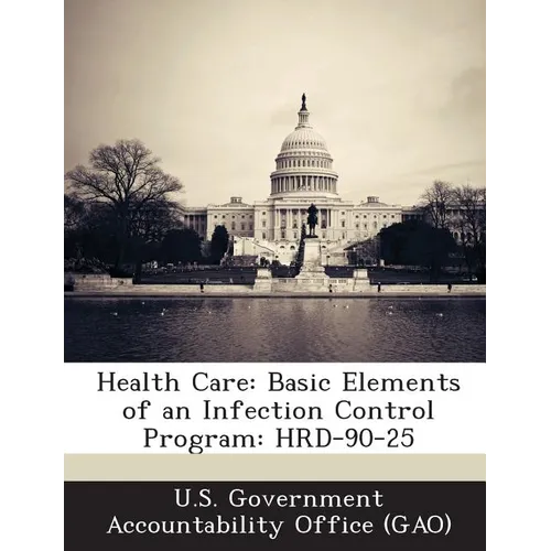 Health Care: Basic Elements of an Infection Control Program: Hrd-90-25