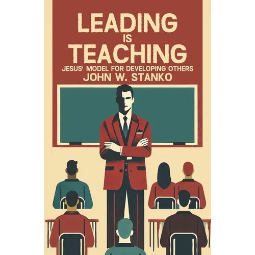 Leading is Teaching: Jesus' Model for Developing Others