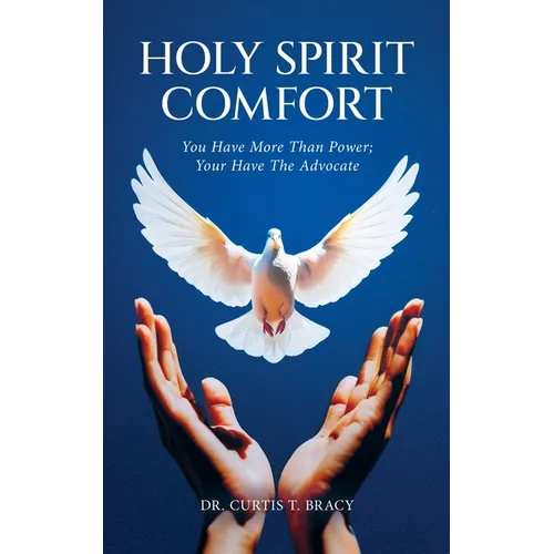 Holy Spirit Comfort: You Have More Than Power; You Have An Advocate