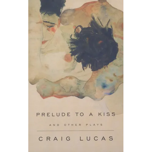 A Prelude to a Kiss and Other Plays