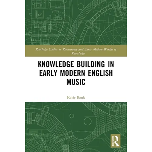 Knowledge Building in Early Modern English Music