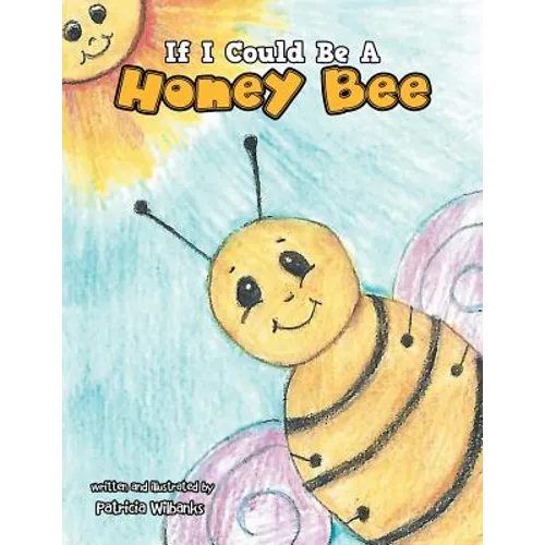If I Could Be a Honey Bee